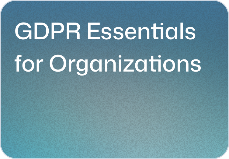 GDPR Essentials for Organizations